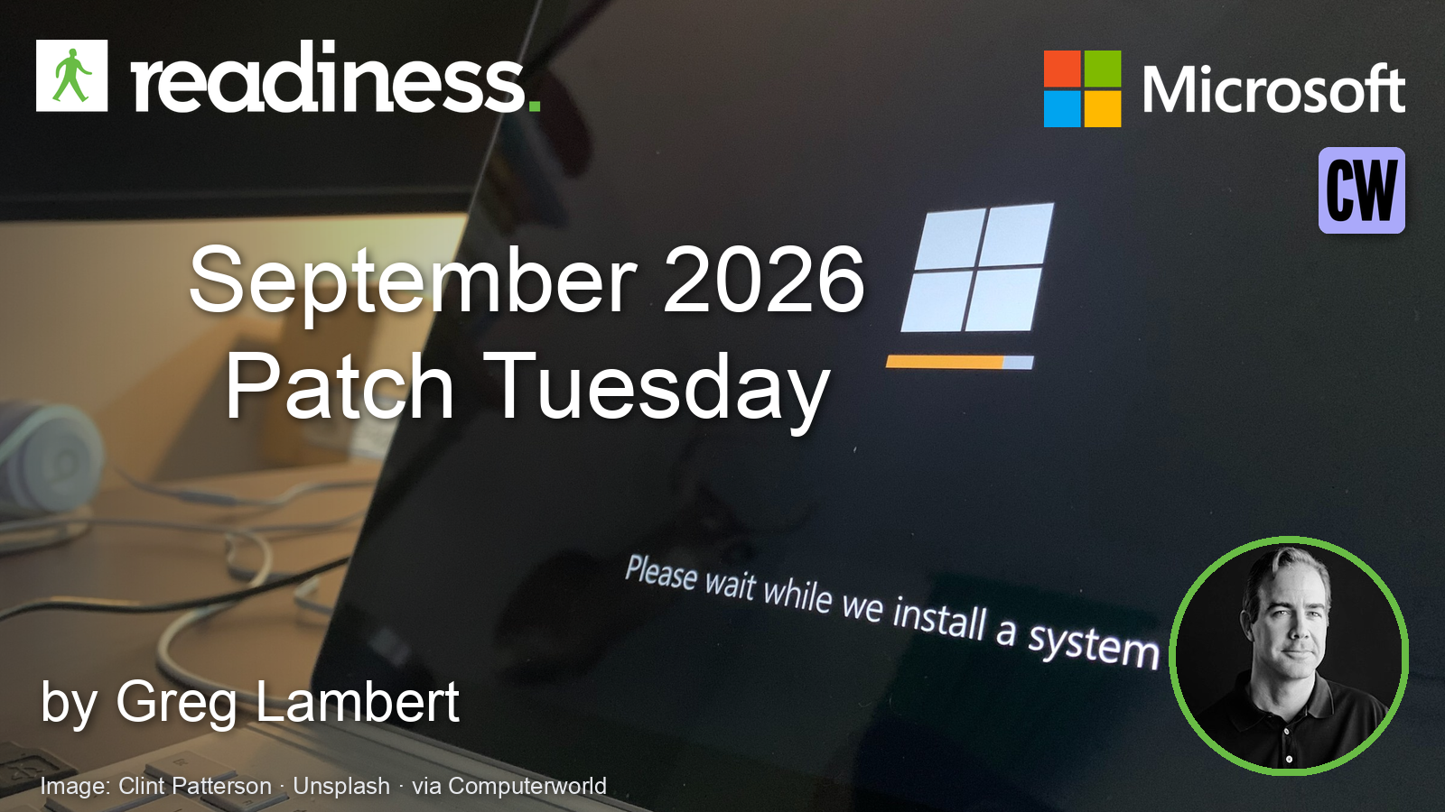September 2026 Patch Tuesday hero card: a laptop installing a Windows update, with the Readiness, Microsoft and Computerworld marks. Photo by Clint Patterson on Unsplash.